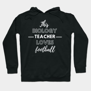 This Biology Teacher Loves Football Hoodie